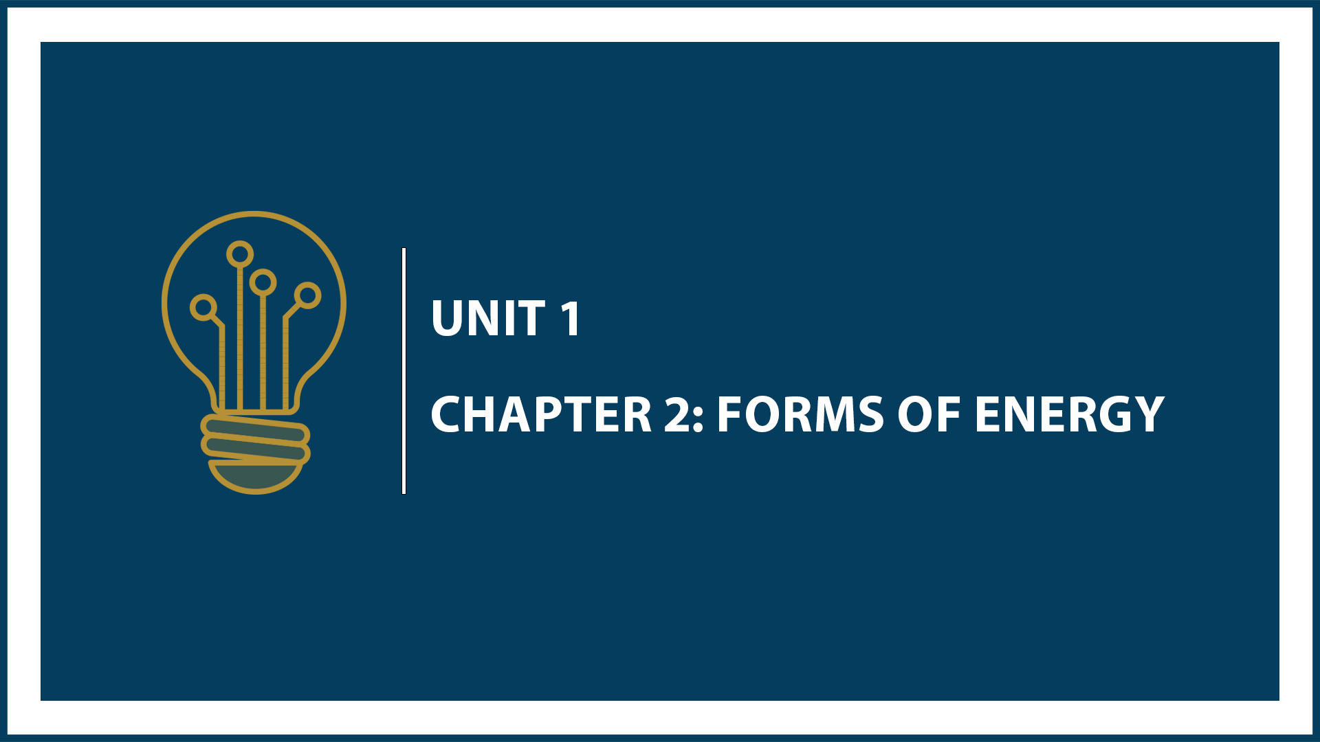 Unit One: Chapter 2: Forms of Energy (course)